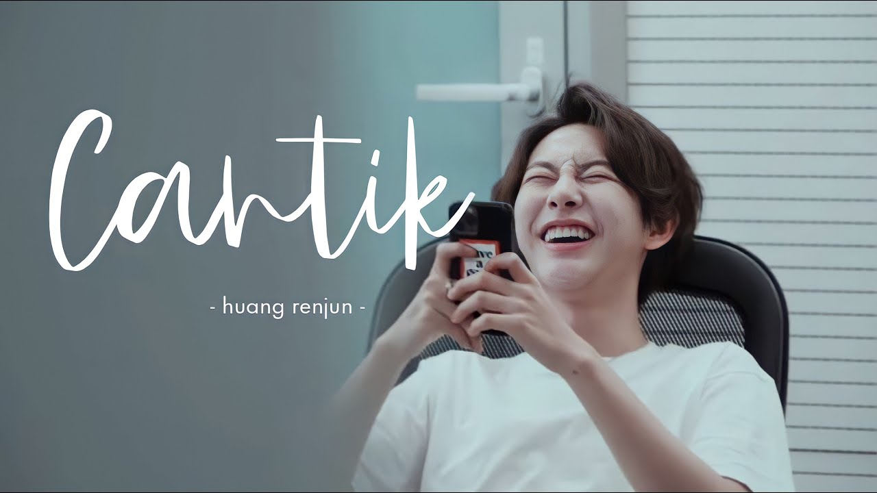 [FMV] Huang Renjun - Cantik (nct lokal)