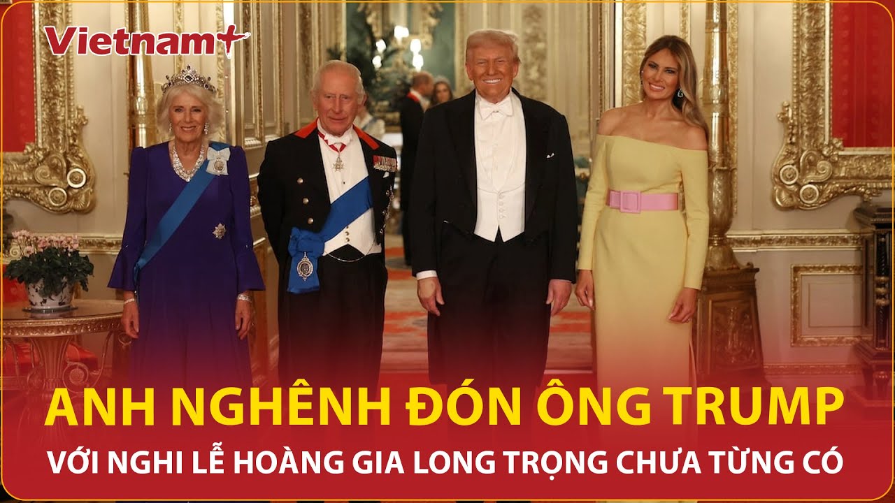 Anh nghênh đón Tổng thống Mỹ Donald Trump với nghi lễ hoàng gia long trọng chưa từng có