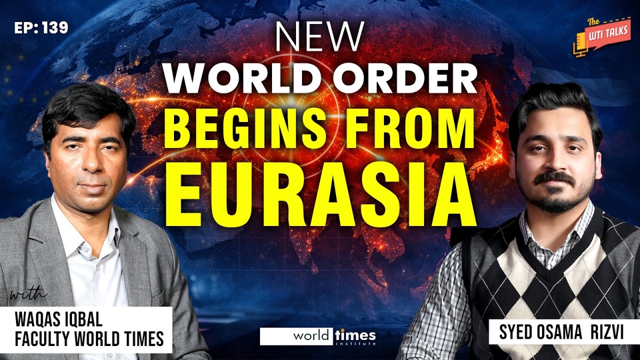 The New World Order Begins in Eurasia? | Who Will Rule the Future | The WTI Talks