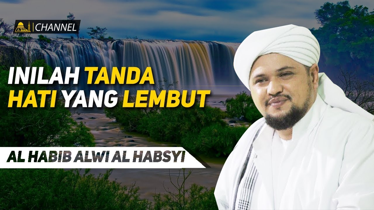 Inilah Tanda Hati Yang Lembut | Al Habib Alwi Alhabsy