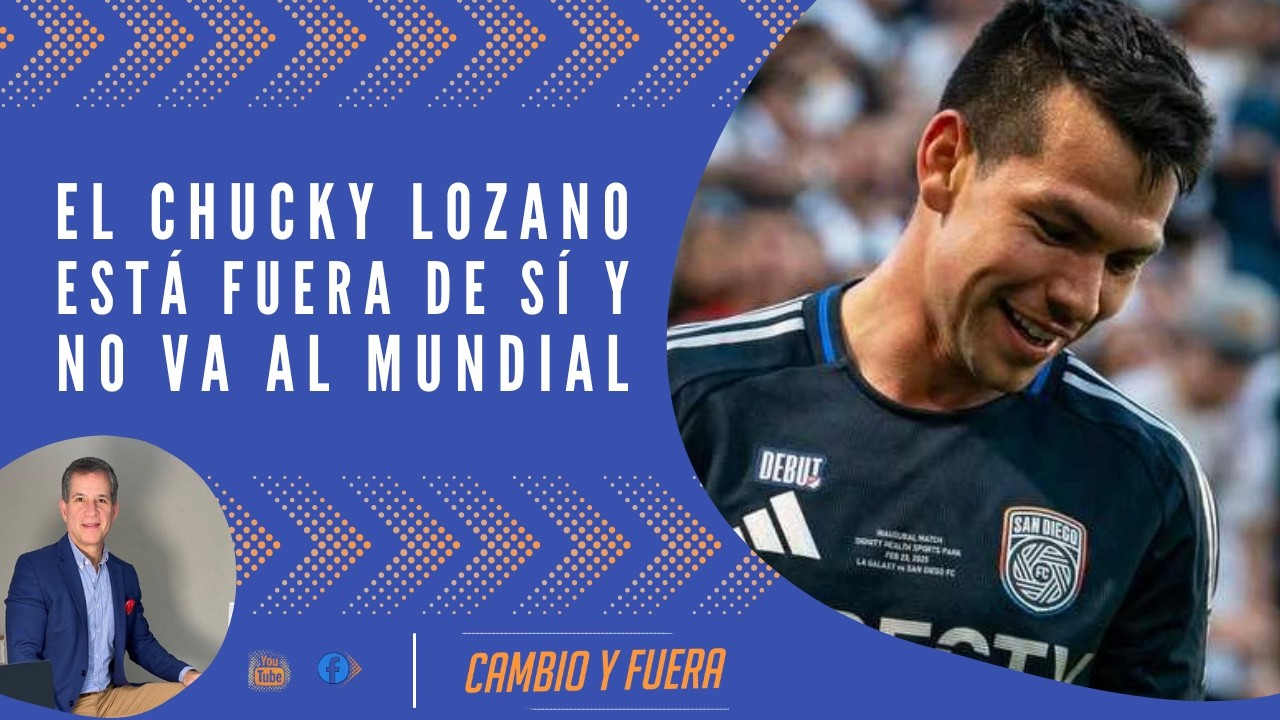 El Chucky Lozano está fuera de sí y no va al Mundial.