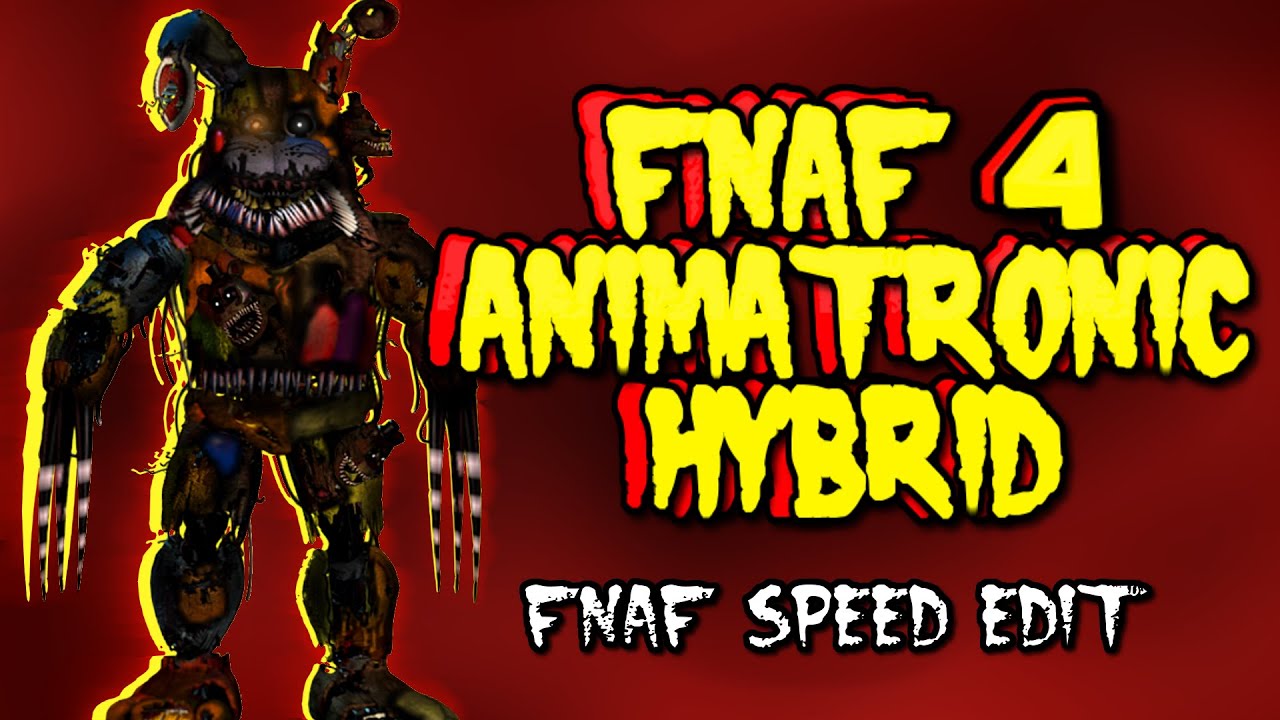 | Fnaf Speed Edit | Making FNAF 4 Animatronic Hybrid!