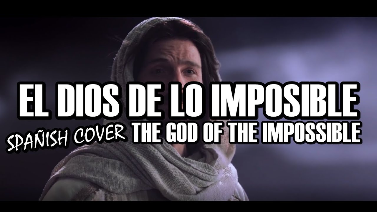 EL DIOS DE LO IMPOSIBLE | God Of The Impossible | VERSIÓN ESPAÑOL