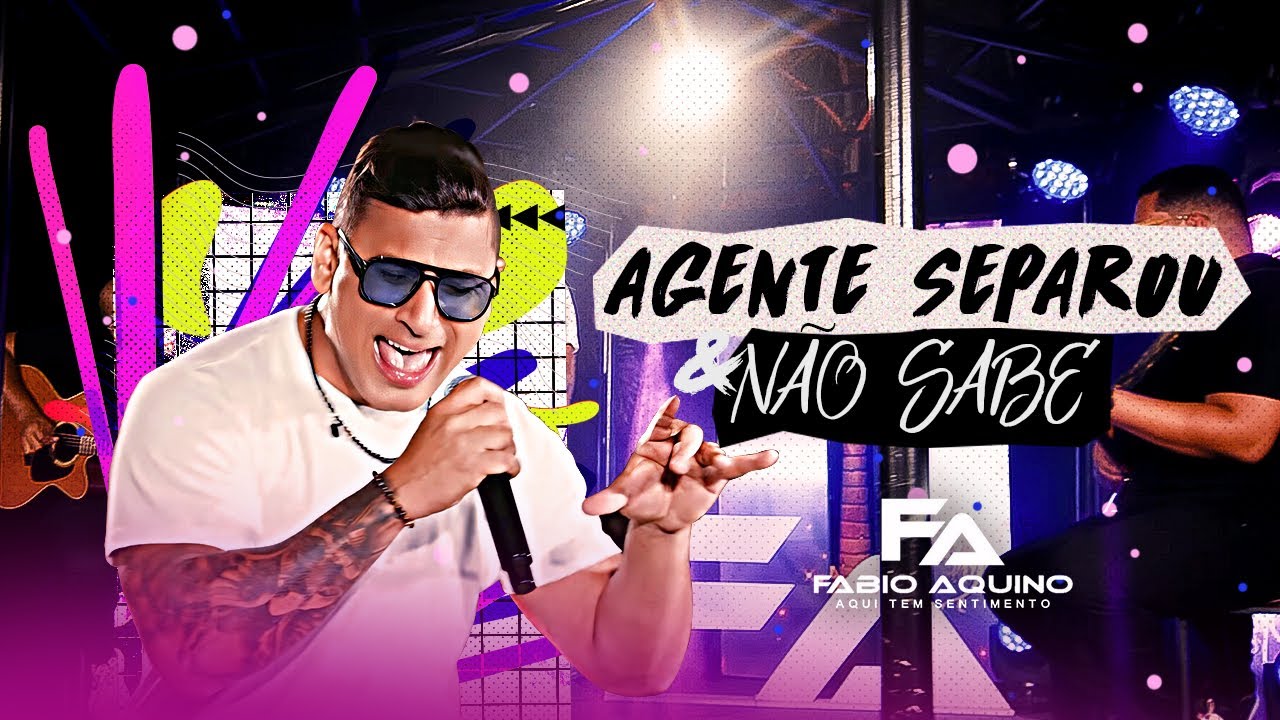 FÁBIO AQUINO - A GENTE SEPAROU E NÃO SABE -[Áudio Visual ]