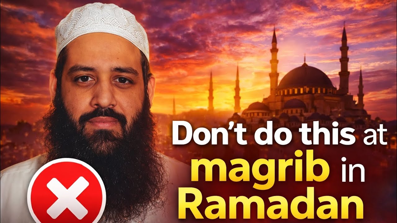 Stop this habit at magrib in Ramadan 