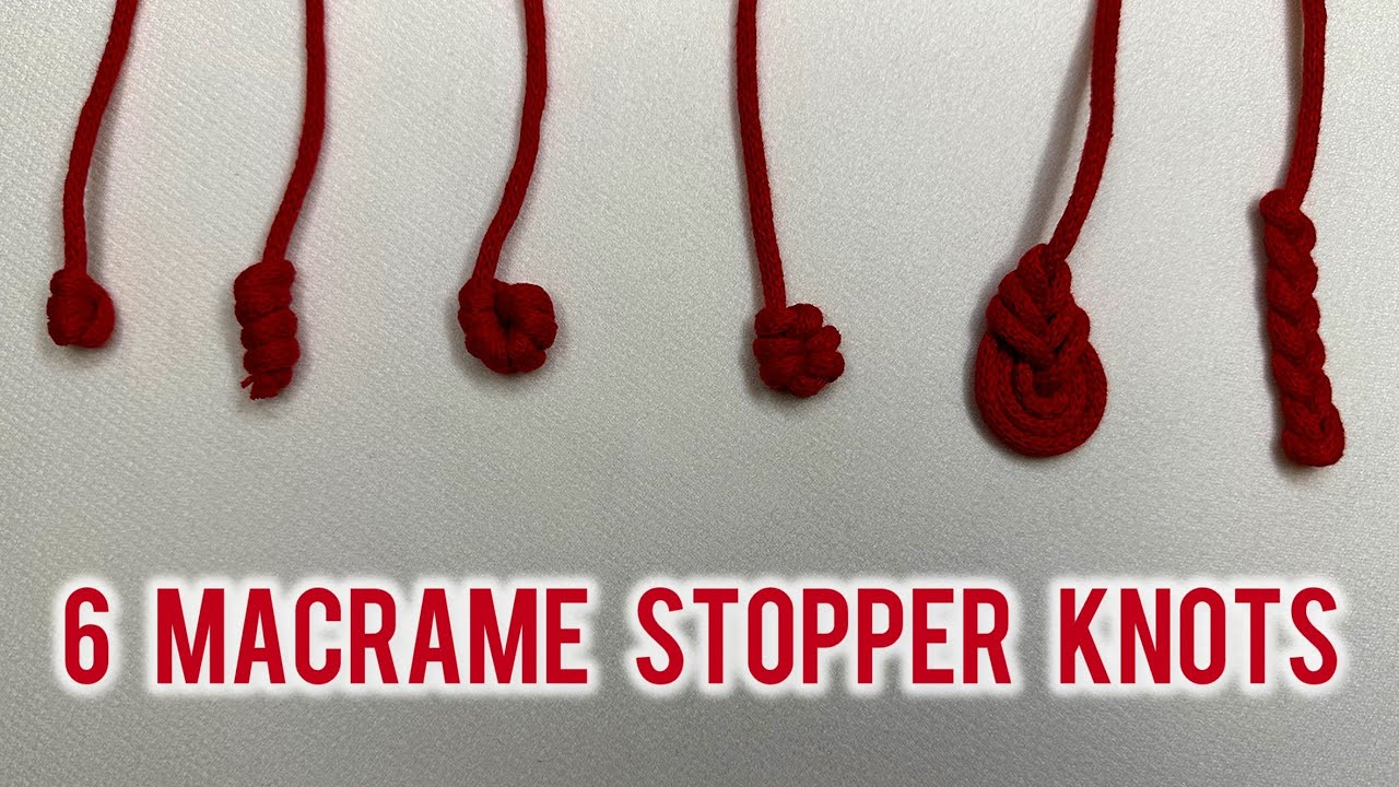 6 Macrame Stopper Knots That Make Your Projects Look Professional