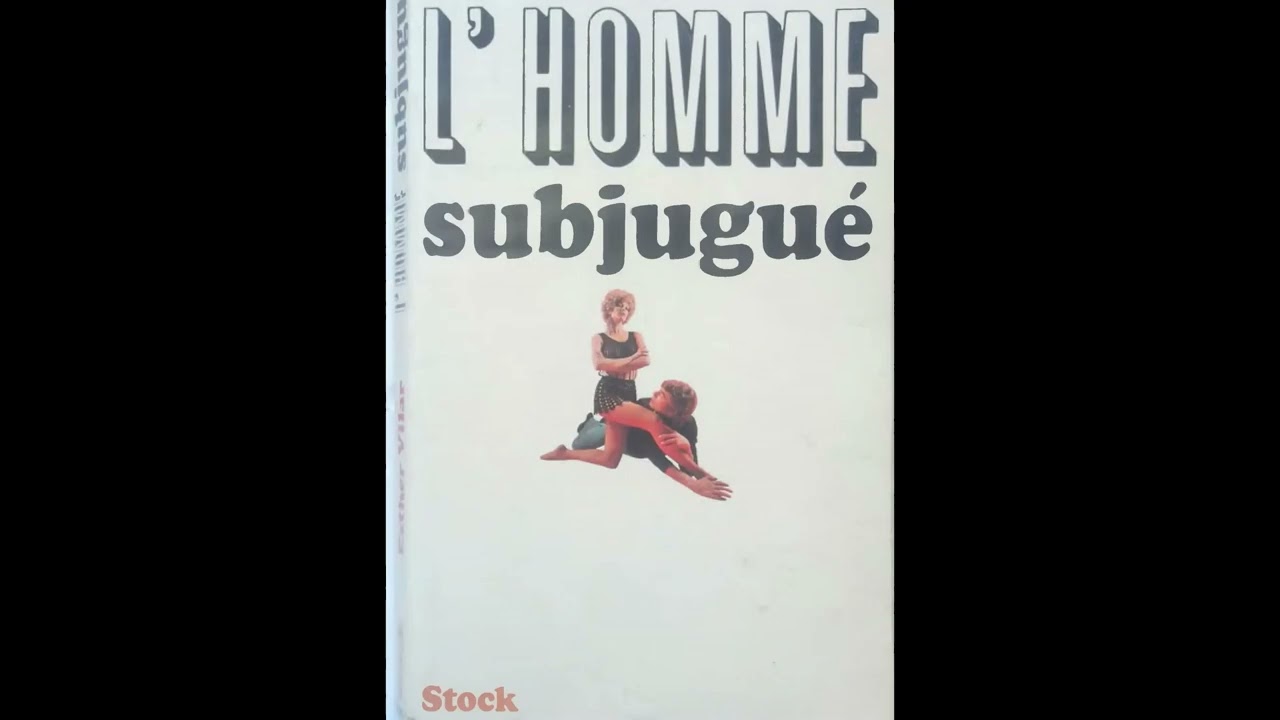 L'Homme subjugué - Esther Vilar - Livre Audio inédit