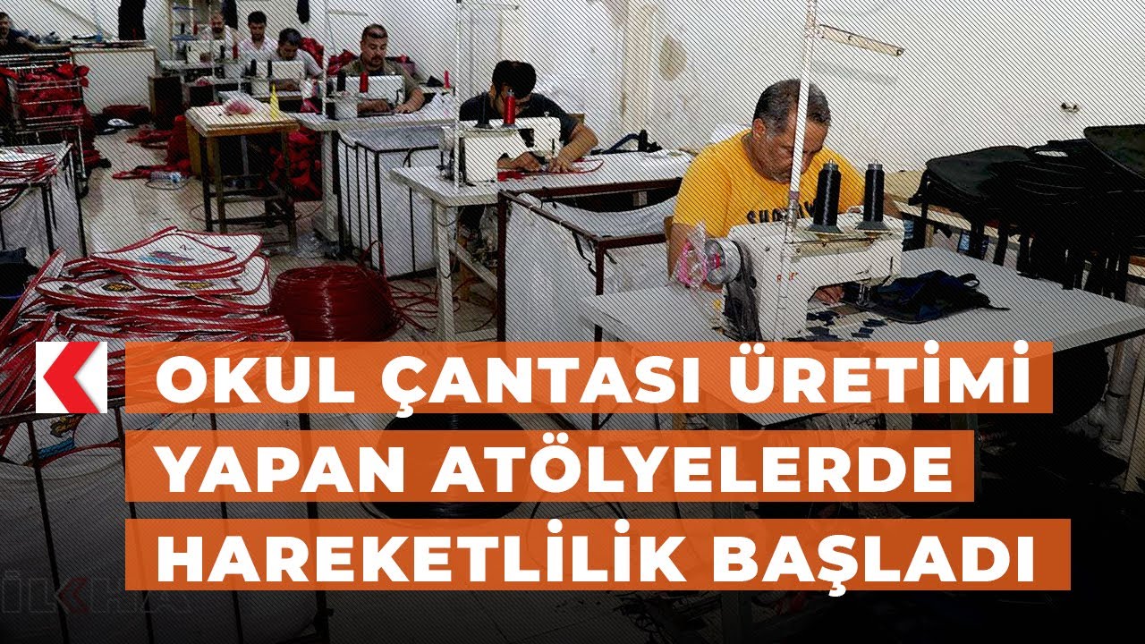 Okul çantası üretimi yapan atölyelerde hareketlilik başladı