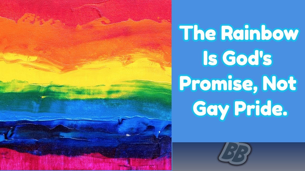 The Rainbow Is God's Promise, Not Gay Pride
