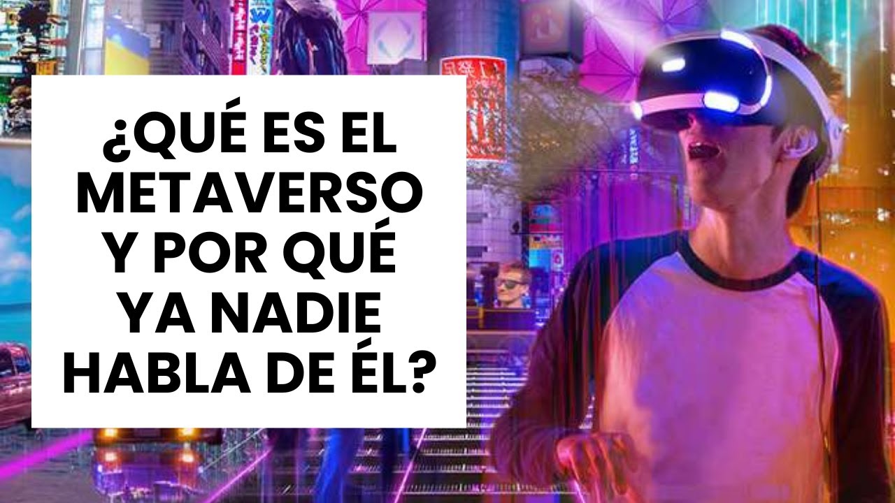&iquest;Qu&eacute; es el Metaverso y por qu&eacute; ya nadie habla de &eacute;l?