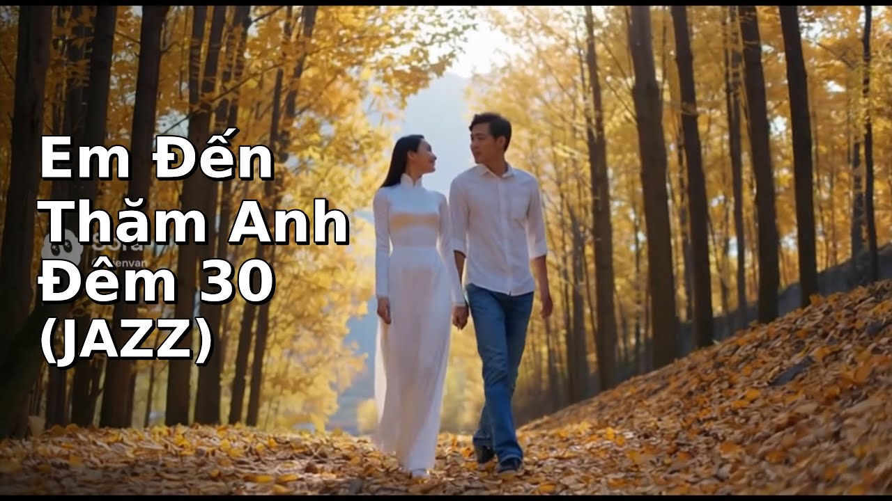 EM ĐẾN THĂM ANH ĐÊM  30 (JAZZ NHẸ NHÀNG)