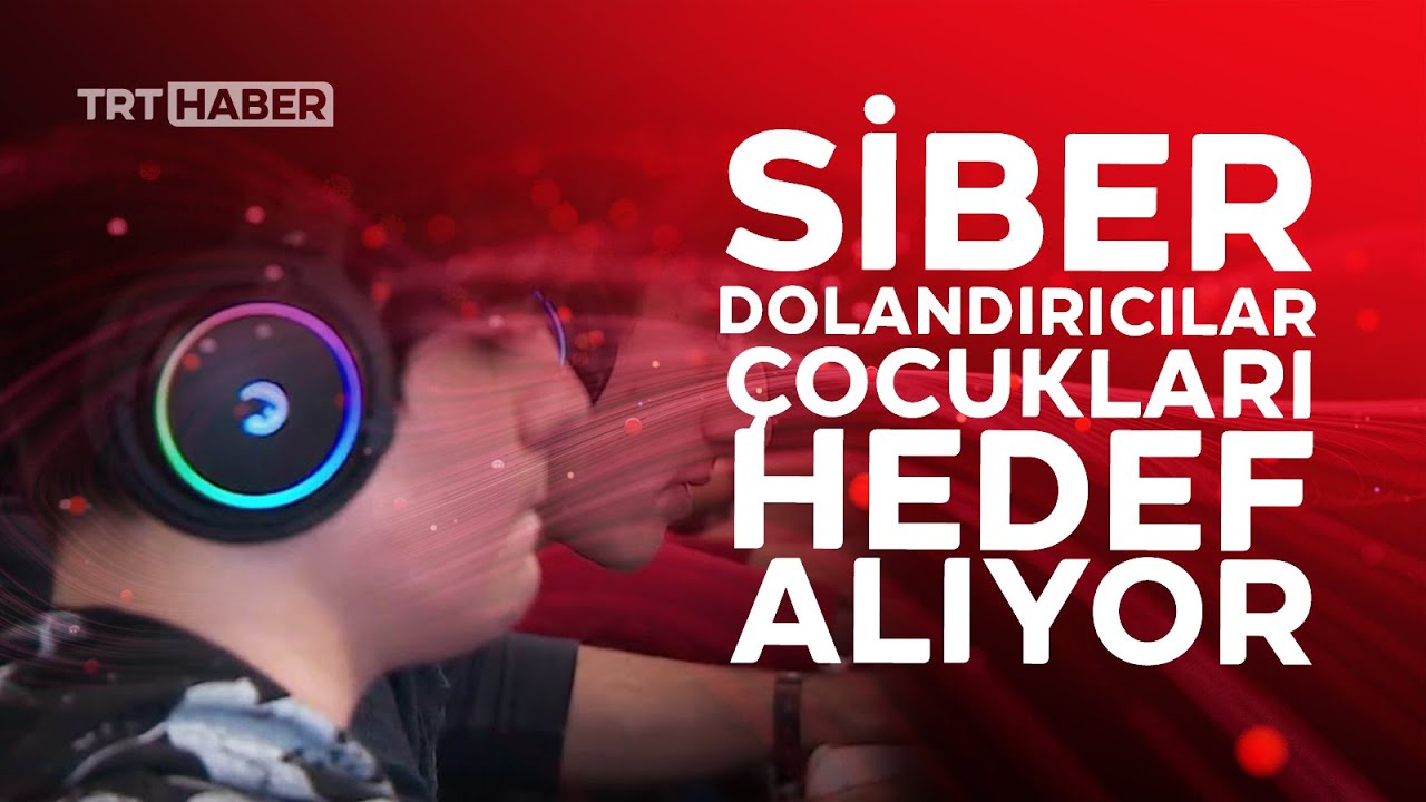 Siber dolandırıcılar çocukları hedef alıyor