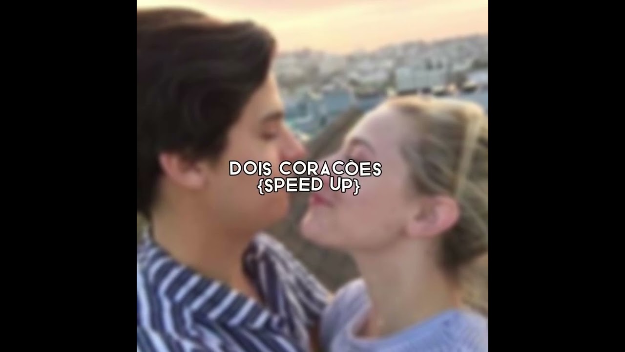 Dois corações {speed up}