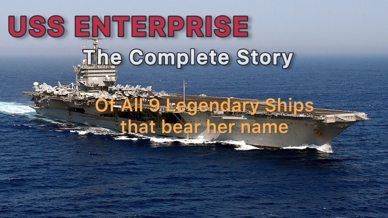 USS Enterprise: The Complete History of All 9 Legendary Ships