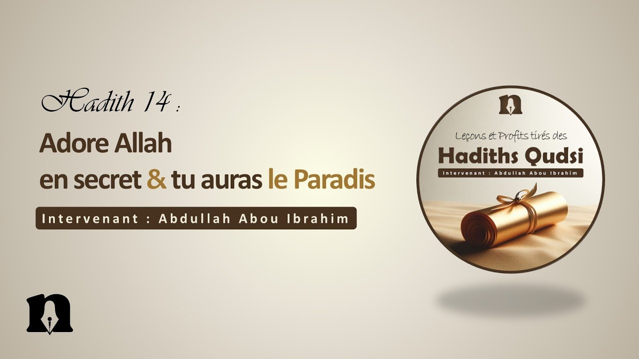 14- Adore Allah en secret, tu auras le Paradis | Le&ccedil;ons & profits tir&eacute;s des Hadiths Qudsi