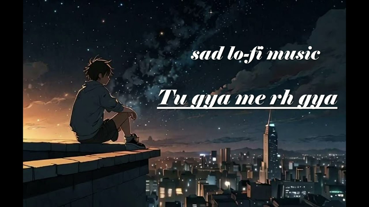 Tu gya me rh gya #sad lo-fi song #hearttouching  #emotionalsong 💔🎧🎶