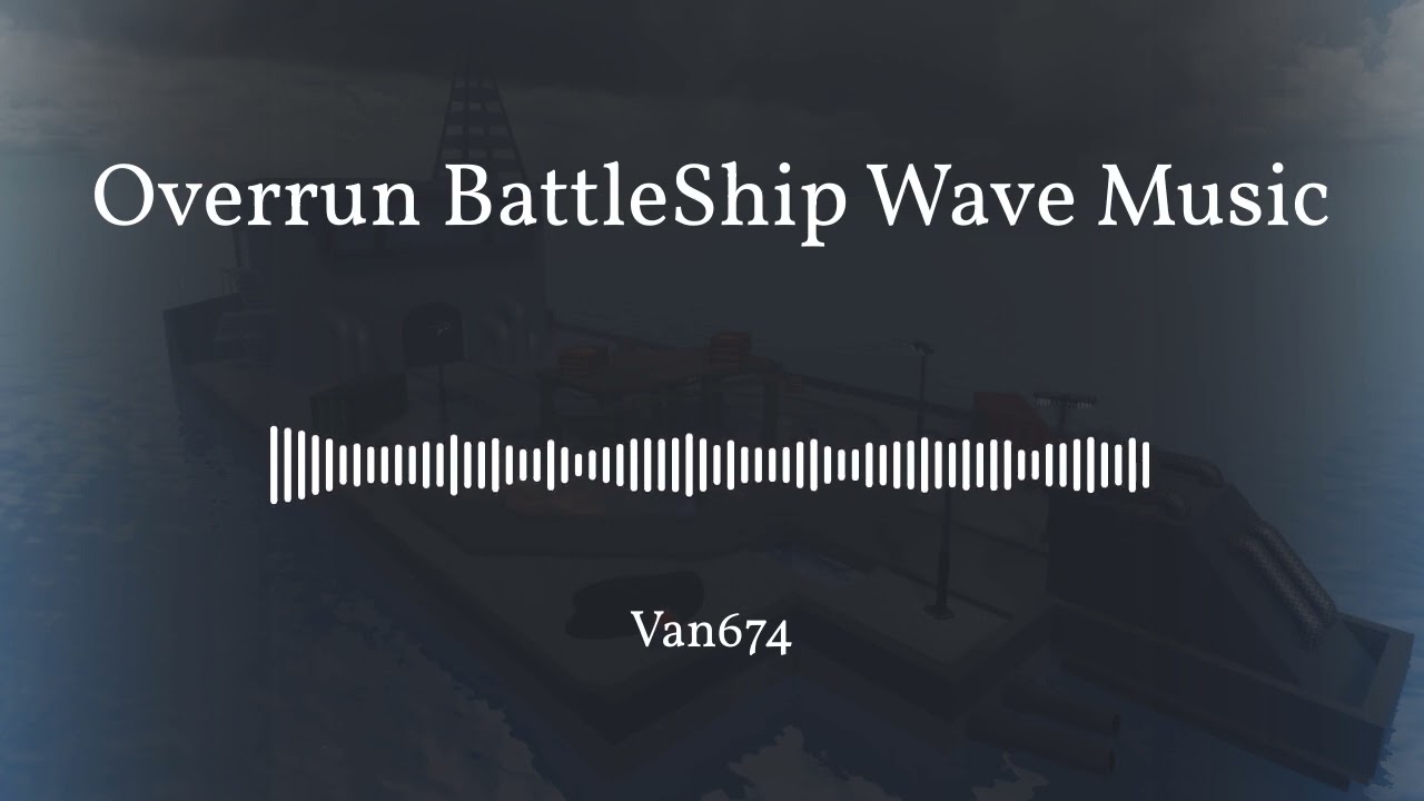 Overrun BattleShip Wave Music