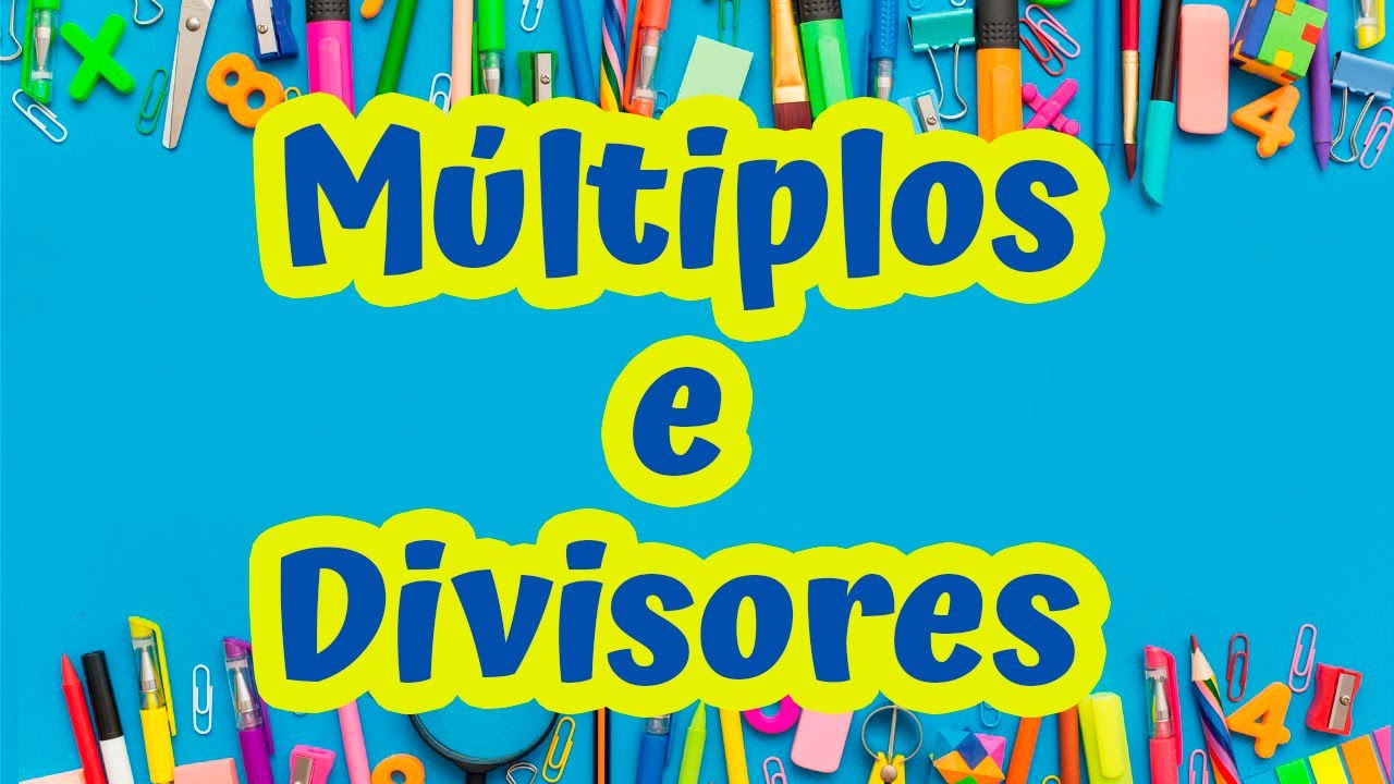 Múltiplos e Divisores