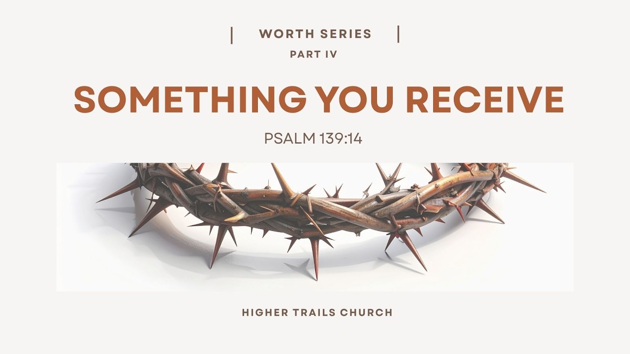 Know Your Worth- Part 4: Something You Receive