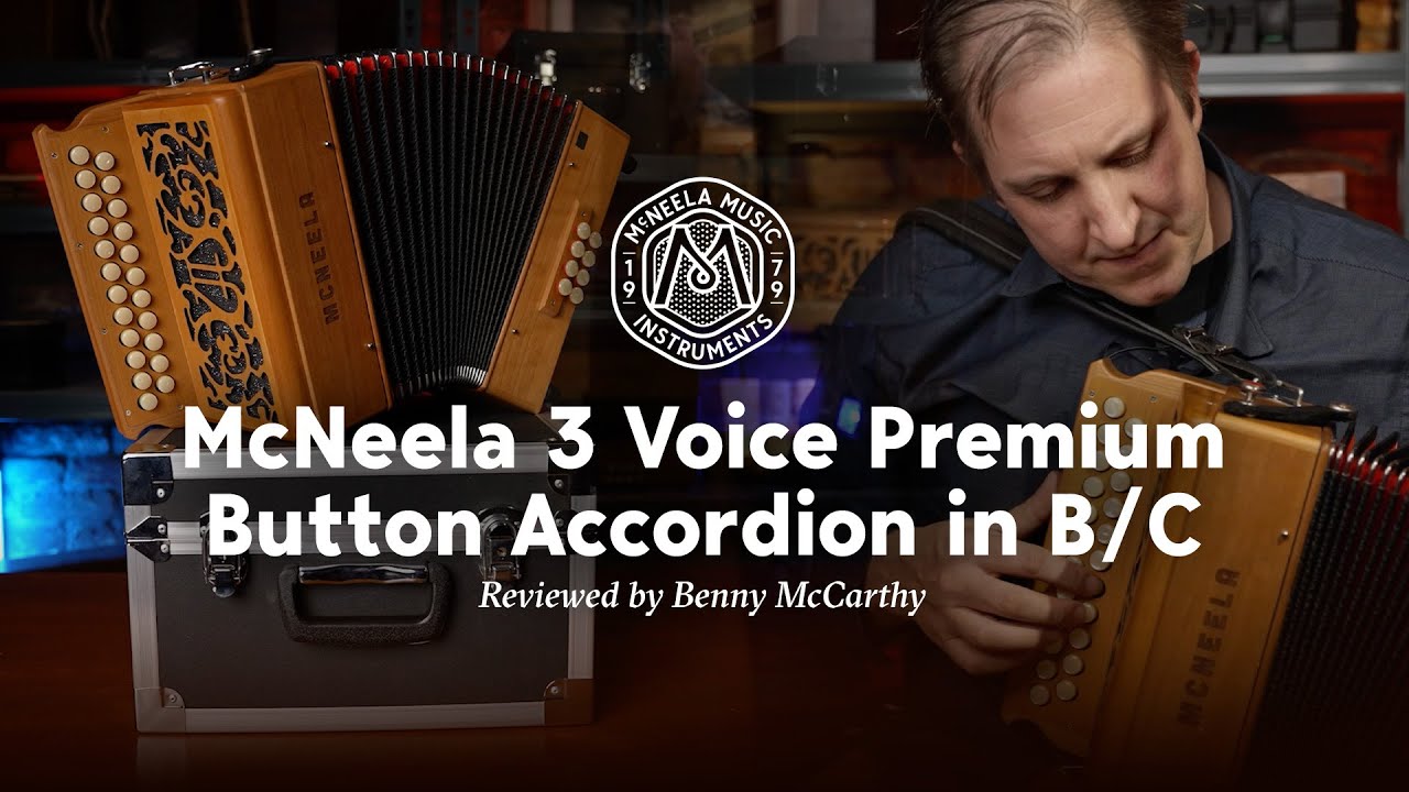 Benny McCarthy reviews the McNeela 3 Voice Premium Button Accordion in key of B/C