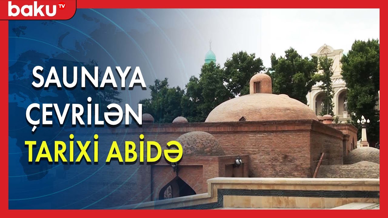 Tarixi hamam , yoxsa hotel saunası ? - BAKU TV