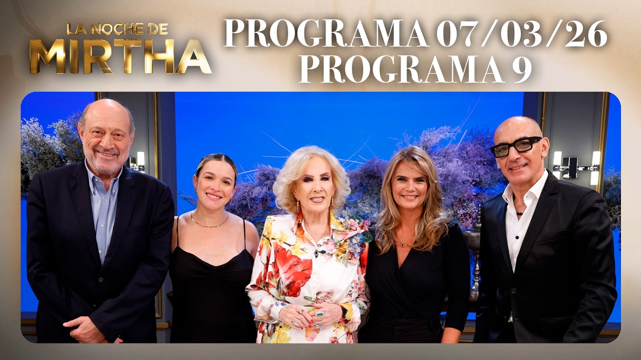 LA NOCHE DE MIRTHA - Programa 07/03/26 - PROGRAMA 9 - TEMPORADA 2026