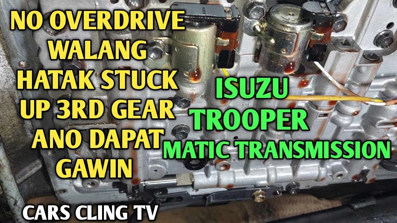 ISUZU TROOPER AUTOMATIC TRANSMISION  WALANG HATAK SA OVERDRIVE ALWAYS STUCK UP IN 3RD GEAR ALAMIN