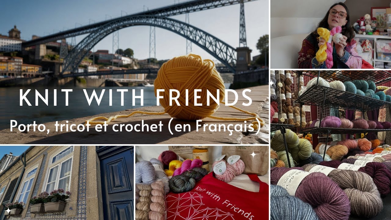 Festival laineux à découvrir: Knit With Friends 2024 à Porto + deux merceries locales!