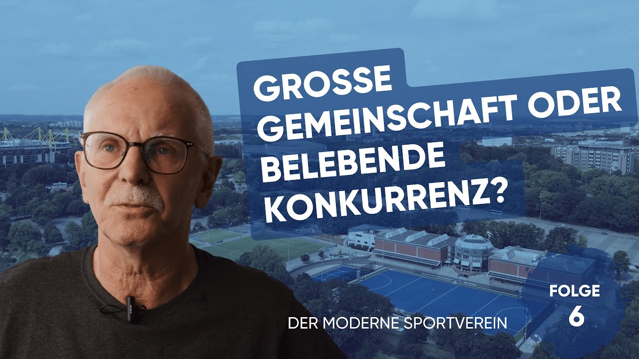 Große Gemeinschaft oder belebende Konkurrenz? - Der moderne Sportverein - Folge 6
