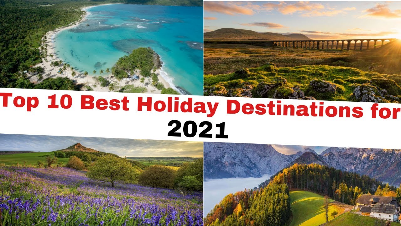 Top 10 best holiday destinations for 2021 | Best travel destinations For 2021