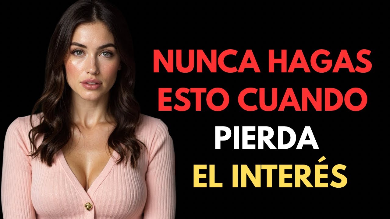 Nunca hagas estas 5 cosas cuando una mujer pierda el interés en ti | Enfoque estoico de la vida