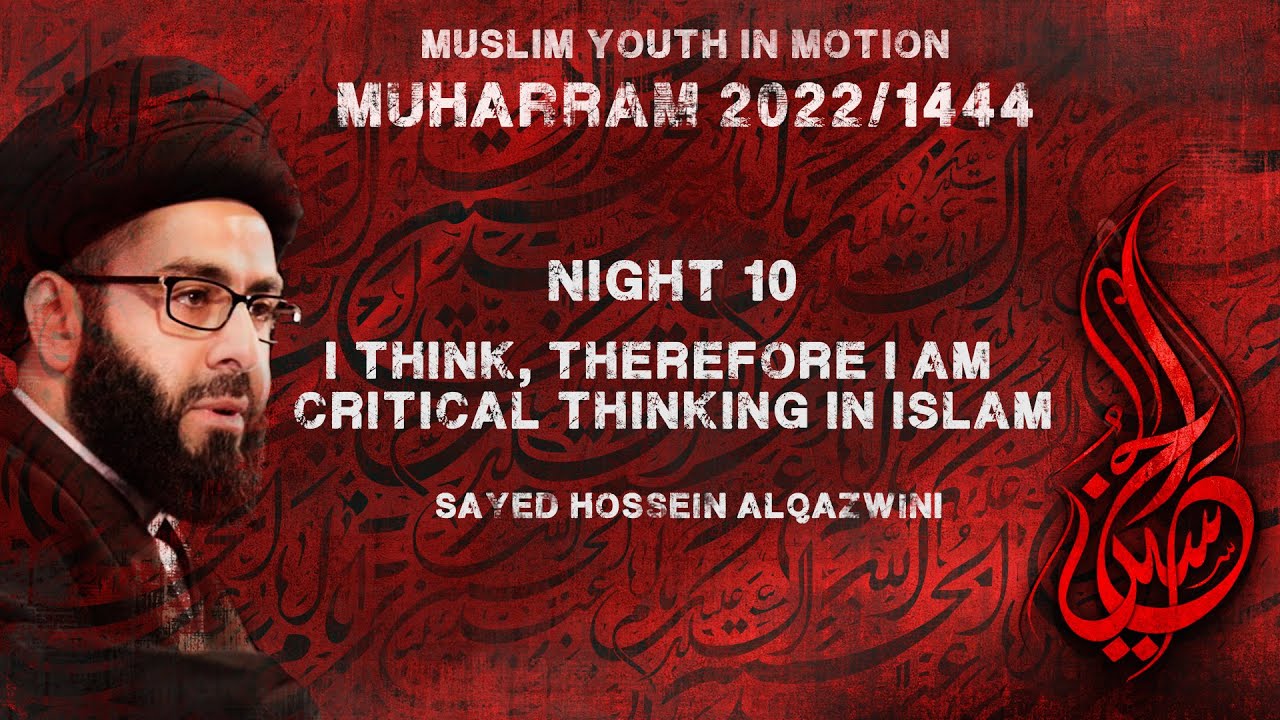 Critical Thinking in Islam - Sayed Hossein Al Qazwini I Night 9 I Muharrum 2022/1444