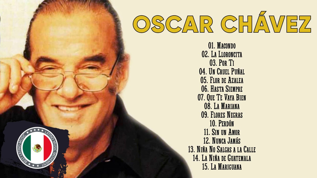 Oscar Chávez Sus Mejores Rancheras -  Oscar Chávez 30 Recuerdos Del Ayer Éxitos