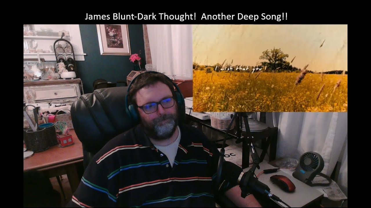 First Time Reaction to: James Blunt-Dark Thought