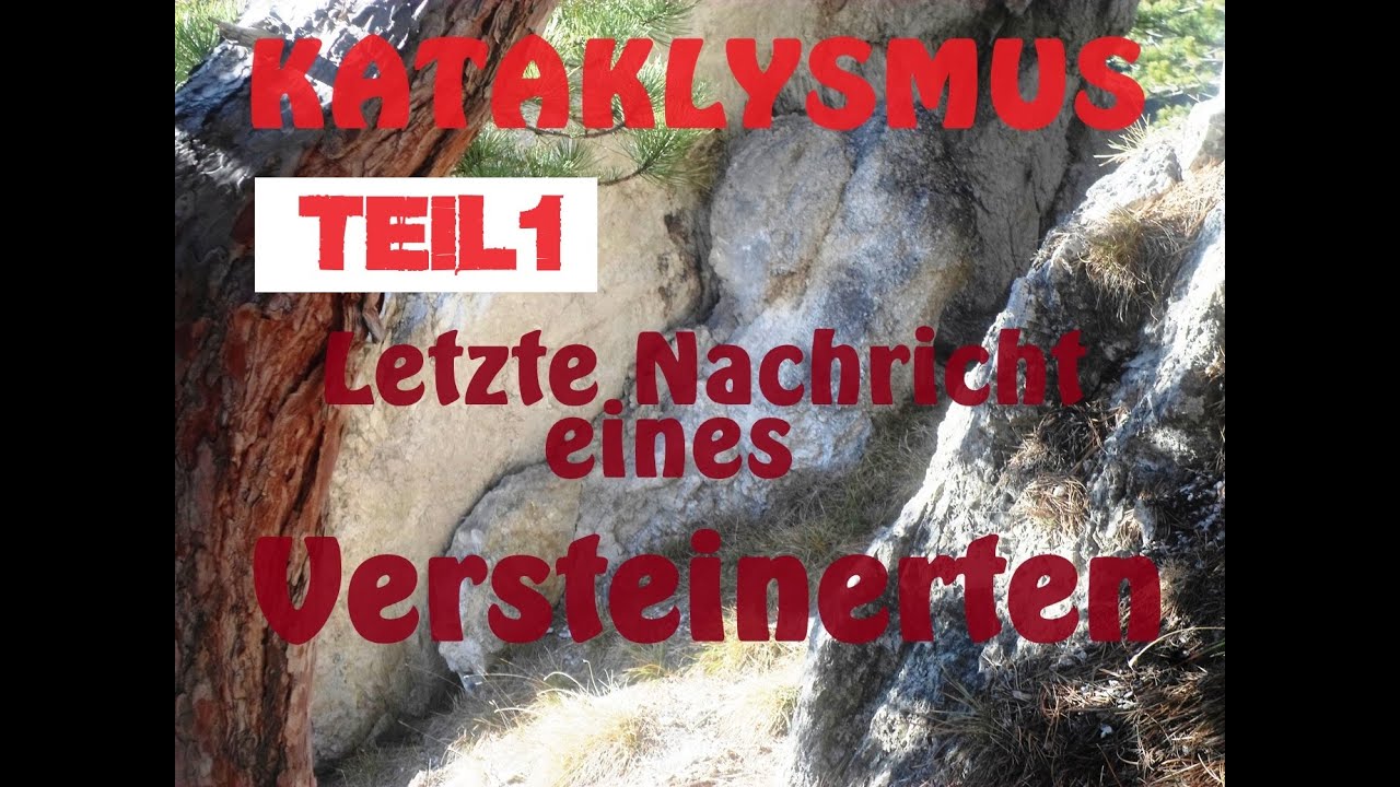 URSTEINWELTEN SPEZIAL - Teil1 - KATAKLYSMUS - Letzte Nachricht eines Versteinerten
