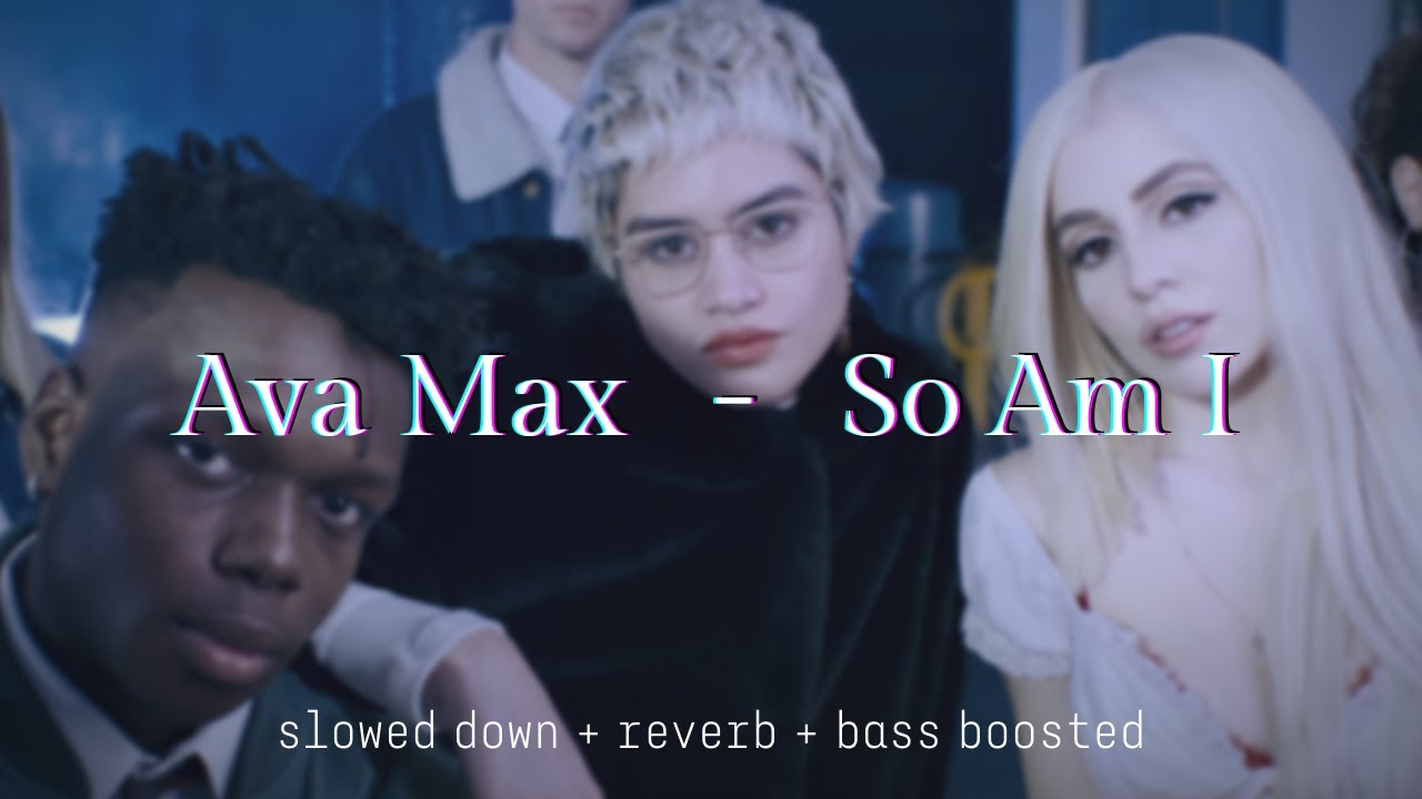 Ava Max - So Am I {𝑠𝑙𝑜𝑤𝑒𝑑 𝑑𝑜𝑤𝑛 + 𝑟𝑒𝑣𝑒𝑟𝑏 + 𝑏𝑎𝑠𝑠 𝑏𝑜𝑜𝑠𝑡𝑒𝑑}