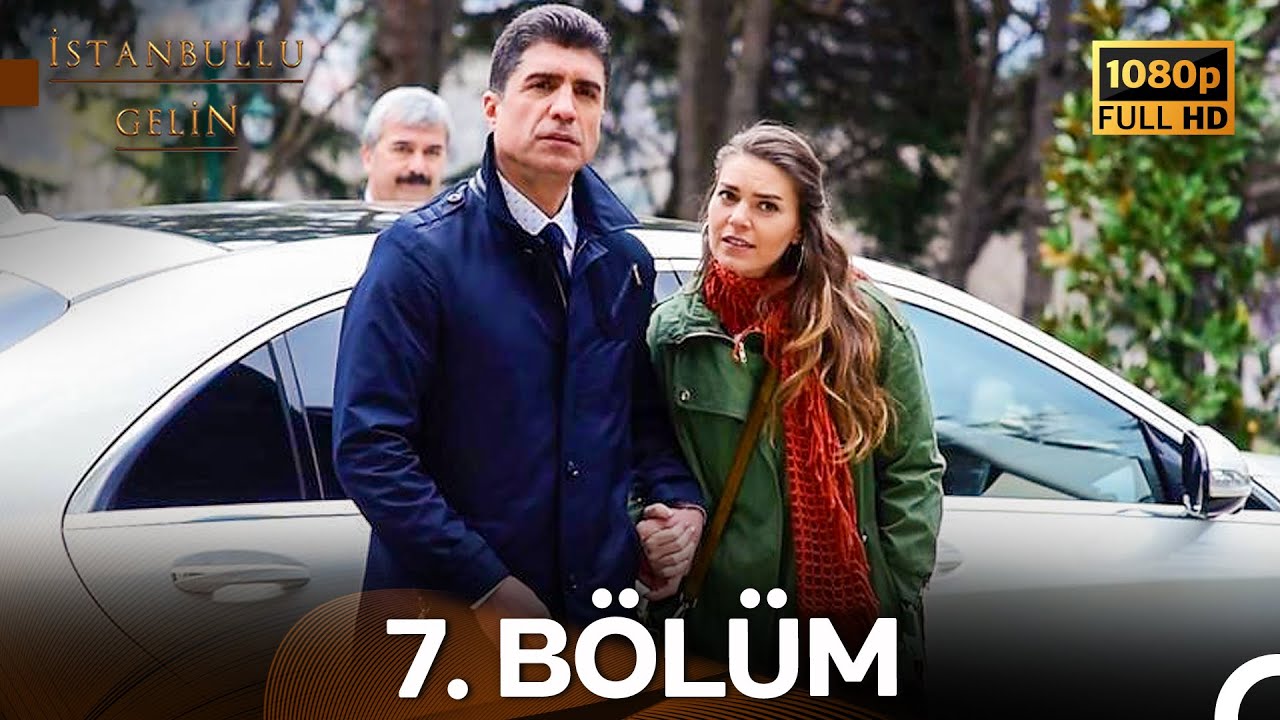 İstanbullu Gelin 7. Bölüm (Full HD)