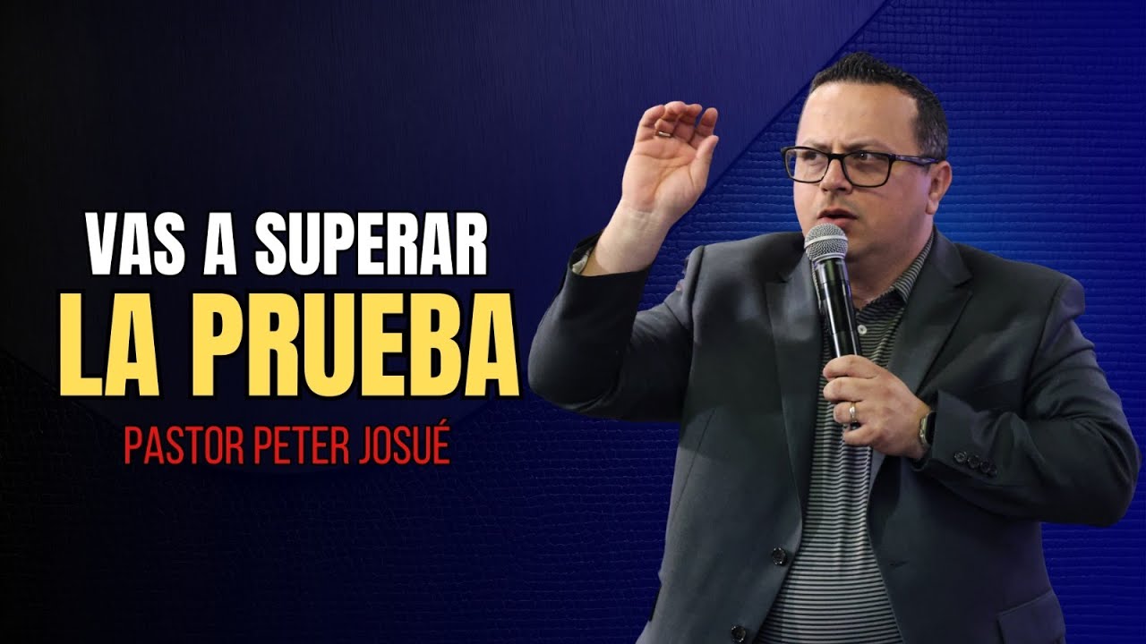 Vas a superar la prueba | Pastor Peter Josué