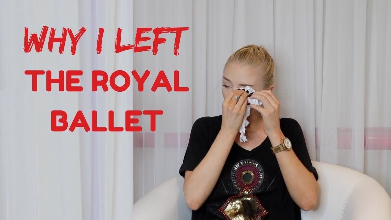 WHY I LEFT THE ROYAL BALLET + MY JOURNEY