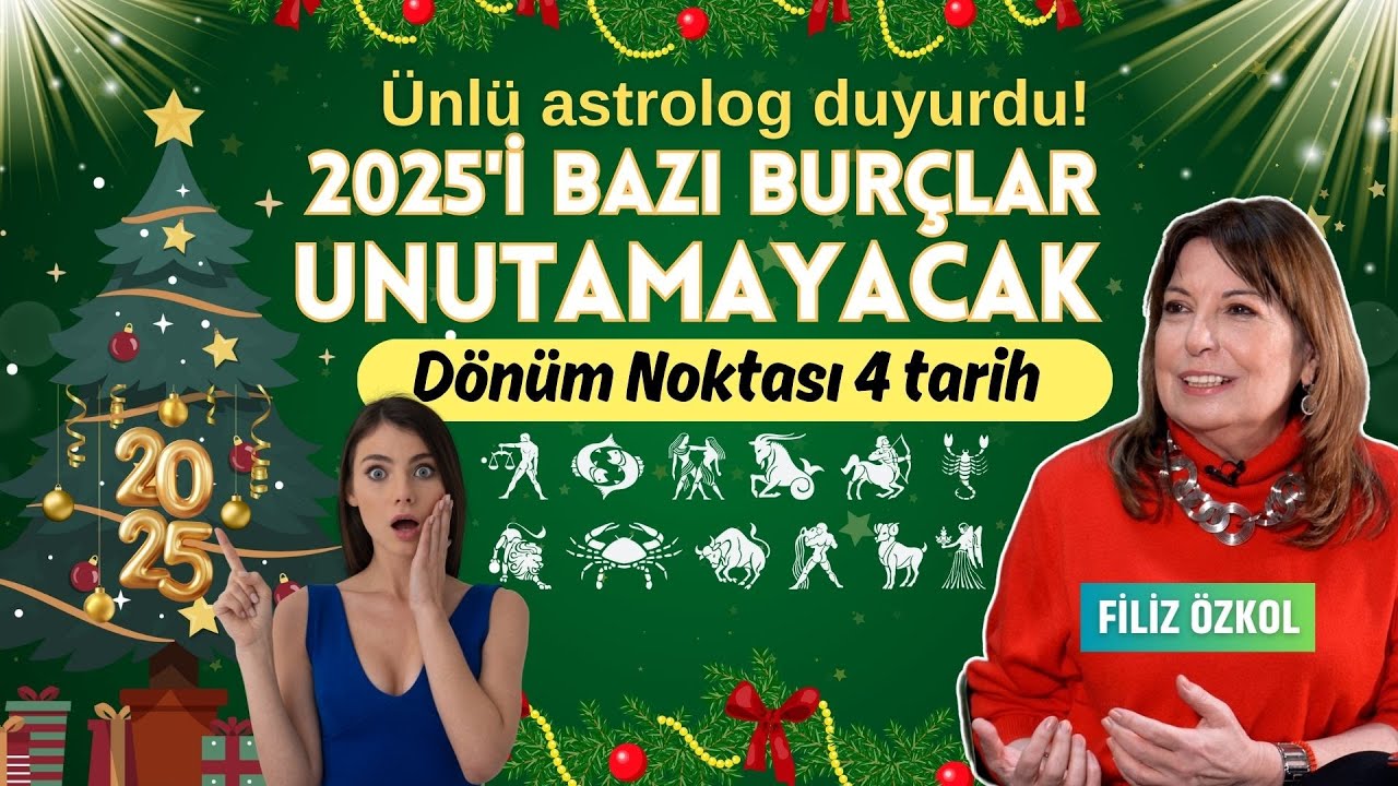 2025 bazı burçlar için unutulmaz olacak! Ünlü astrolog Filiz Özkol duyurdu: Dönüm noktası 4 tarih...