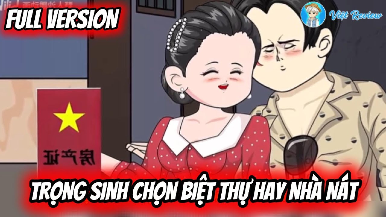 Review phim [FULL] Trọng Sinh Chọn Biệt Thự Hay Nhà Nát | Việt Review