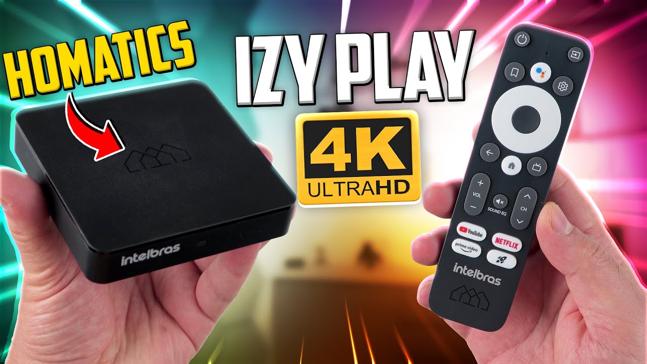 NOVO INTELBRAS IZY PLAY 4K HOMATICS 🚀 AGORA SIM!!!