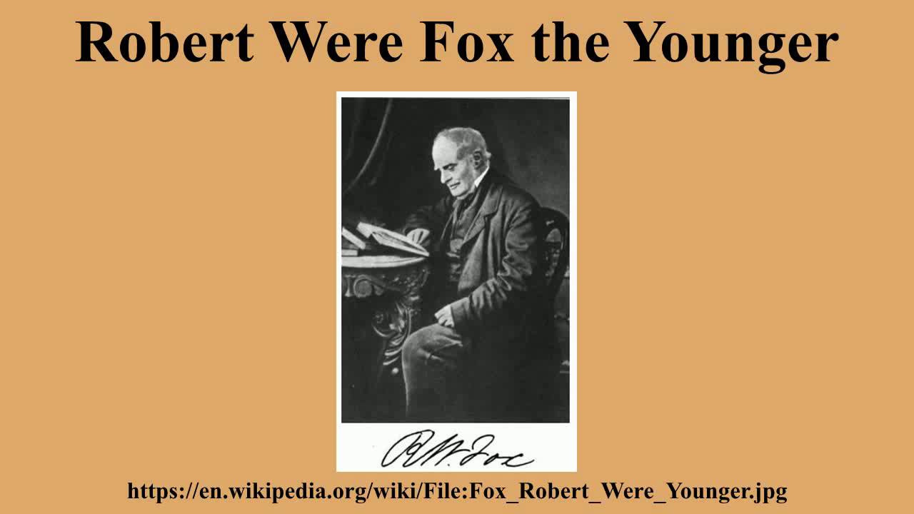 Robert Were Fox the Younger