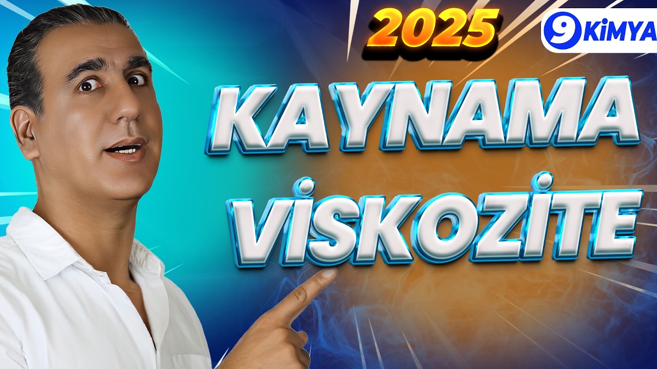 9. SINIF KİMYA / 2025 /  2. TEMA / 14. DERS /  KAYNAMA VİSKOZİTE