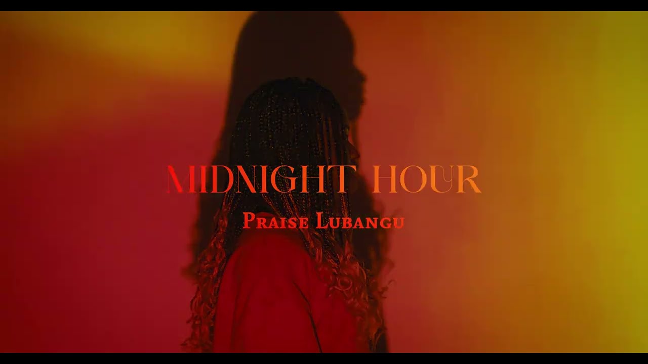 Midnight Hour (Official Music Video) - Praise Lubangu