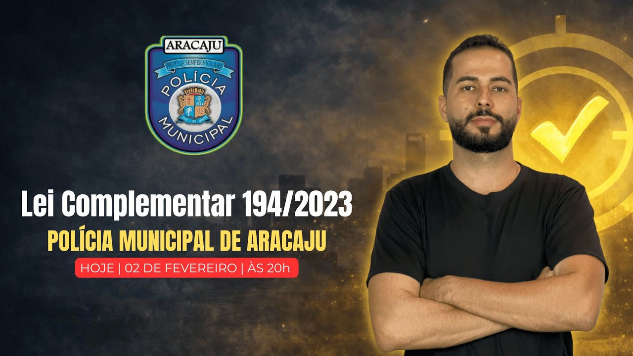 Concurso Pol&iacute;cia Municipal de Aracaju | Lei Complementar 194/2023 | Prof. Edinael
