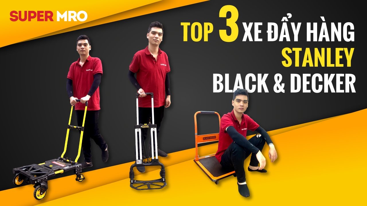 TOP 3 XE ĐẨY HÀNG STANLEY, BLACK&DECKER CHÁY NHẤT VIỆT NAM | GIÁ HẤP DẪN CHỈ TỪ 797.400Đ
