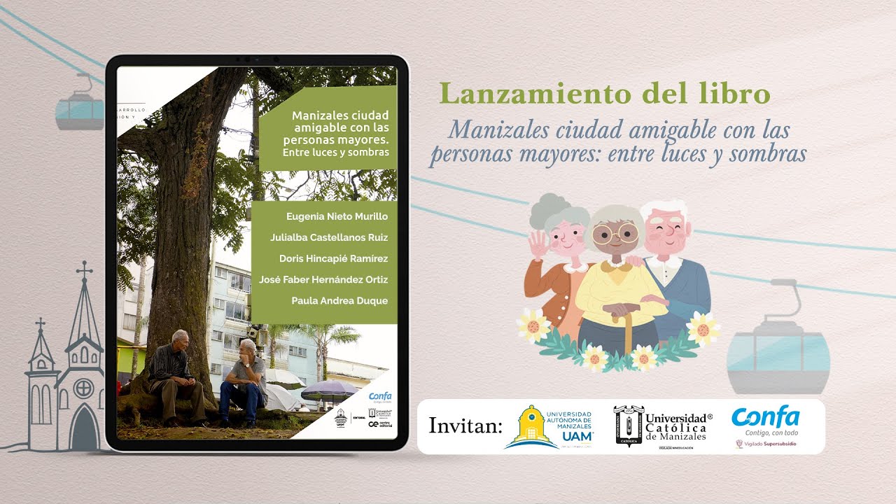 Lanzamiento Libro Manizales, ciudad amigable con las personas mayores: entre luces y sombras”