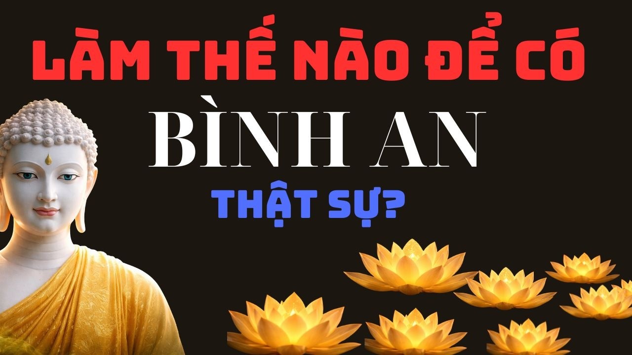 Làm Thế Nào Để Có Bình An Thật Sự?  BÀI PHÁP THỨC TỈNH TÂM HỒN