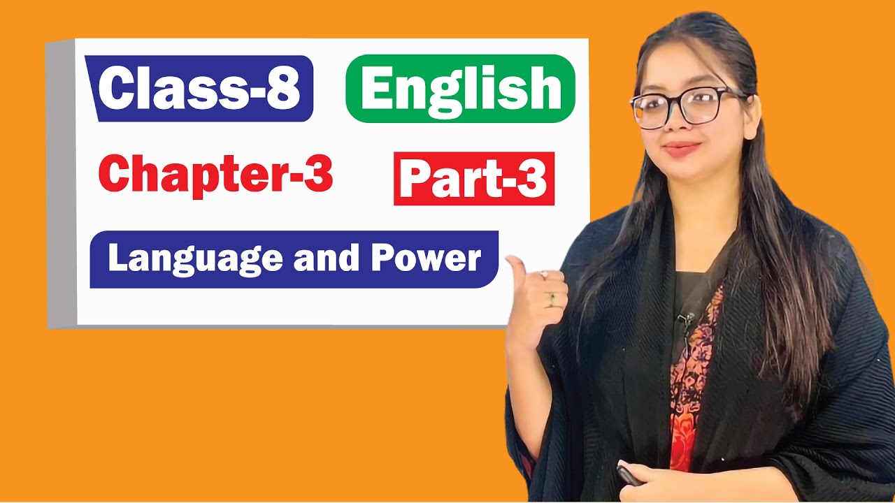 Class 8 English chapter 3 | Language and Power | Part 3 | New Curriculum